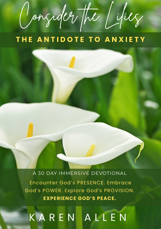 Consider the Lilies - The Antidote to Anxiety
